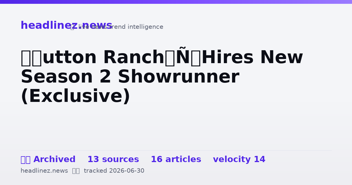 Visual summary for ‘Dutton Ranch’ Hires New Season 2 Showrunner (Exclusive)