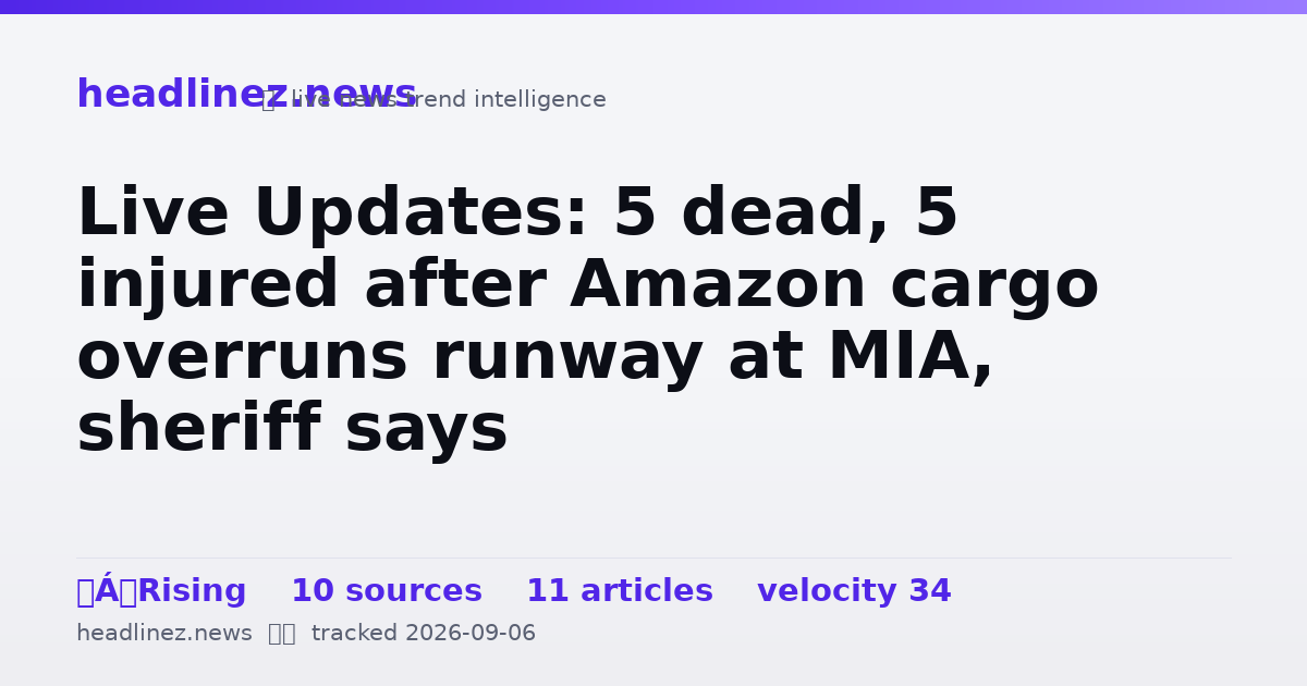Visual summary for Live Updates: 5 dead, 5 injured after Amazon cargo overruns runway at MIA, sheriff says