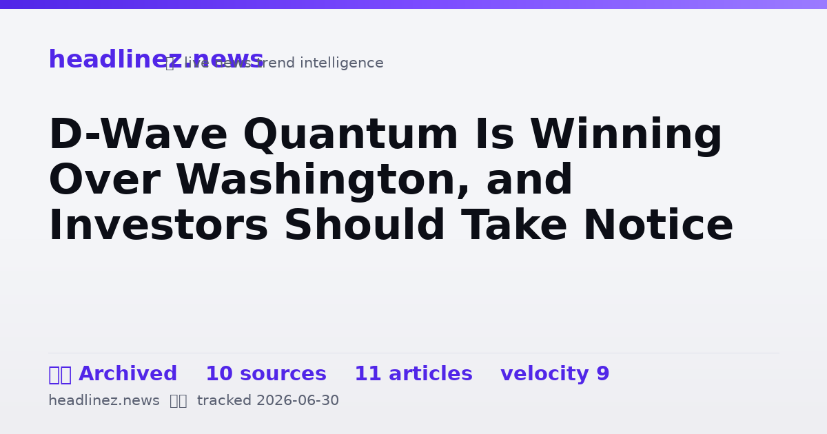 Visual summary for D-Wave Quantum Is Winning Over Washington, and Investors Should Take Notice