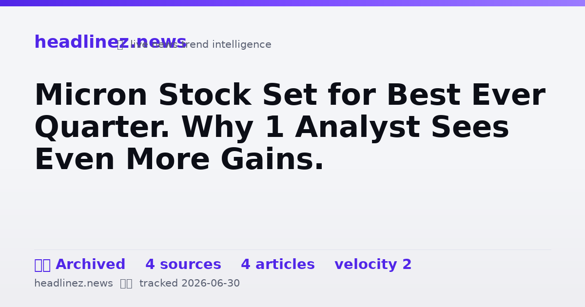 Visual summary for Micron Stock Set for Best Ever Quarter. Why 1 Analyst Sees Even More Gains.