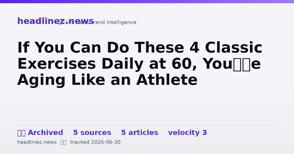 Visual summary for If You Can Do These 4 Classic Exercises Daily at 60, You’re Aging Like an Athlete