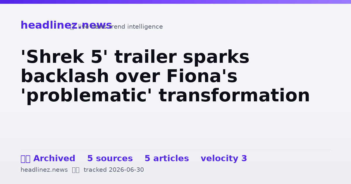 Visual summary for 'Shrek 5' trailer sparks backlash over Fiona's 'problematic' transformation