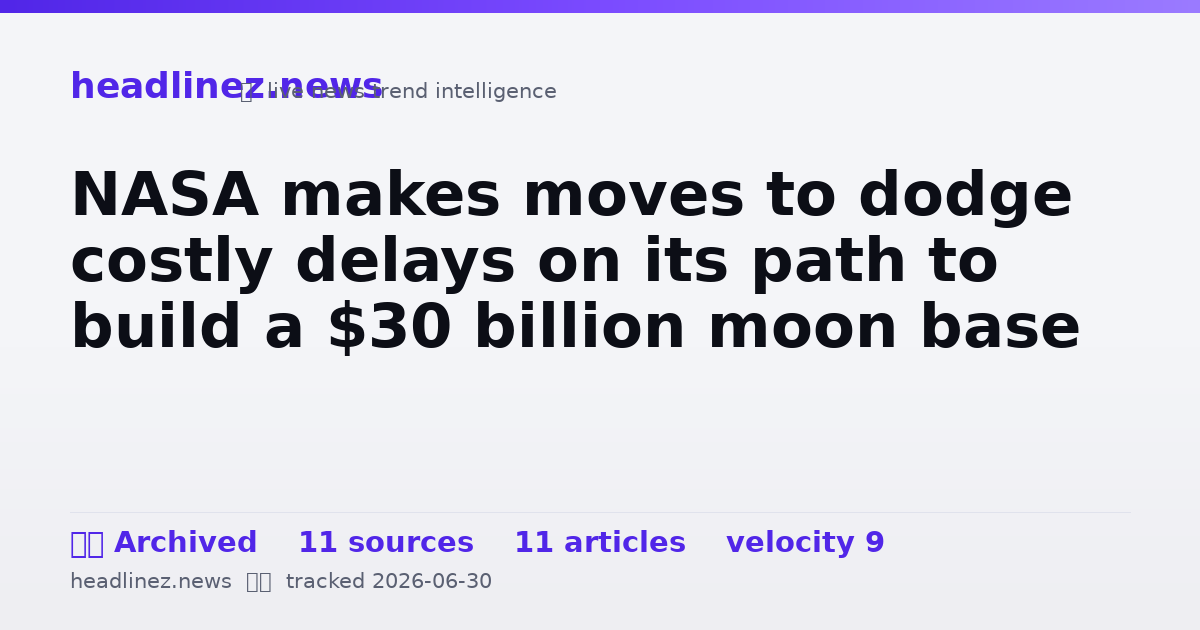 Visual summary for NASA makes moves to dodge costly delays on its path to build a $30 billion moon base