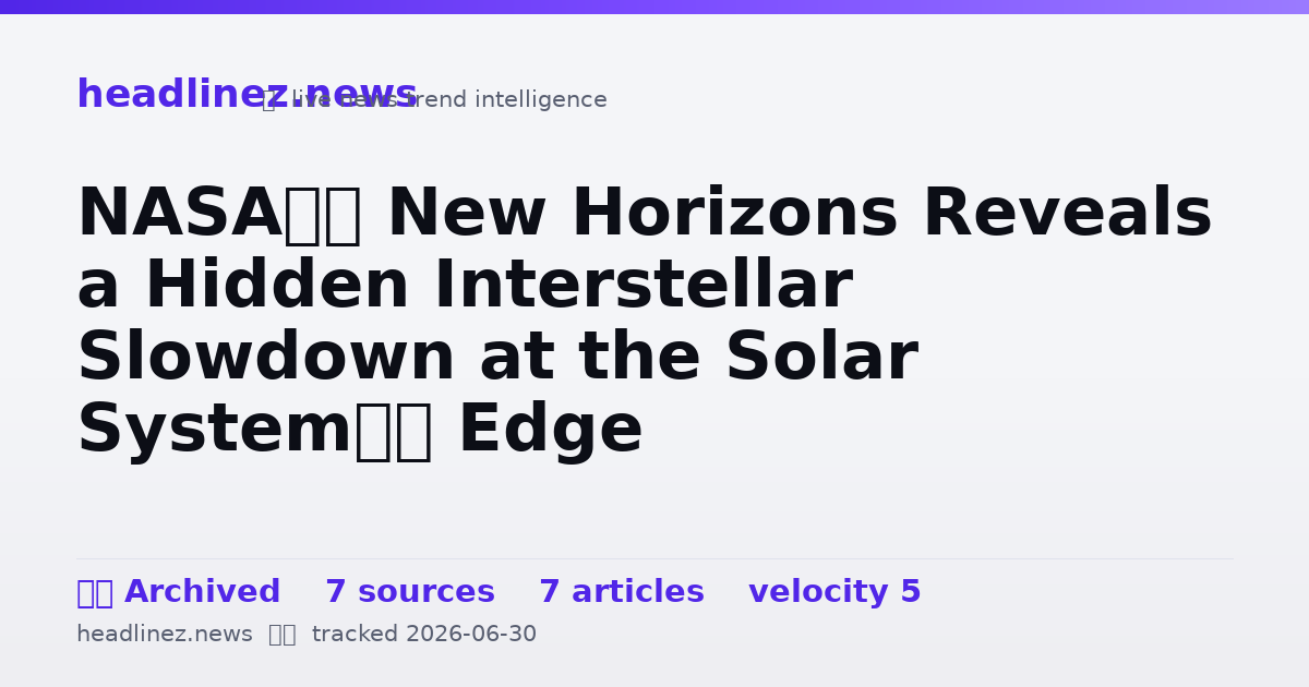 Visual summary for NASA’s New Horizons Reveals a Hidden Interstellar Slowdown at the Solar System’s Edge