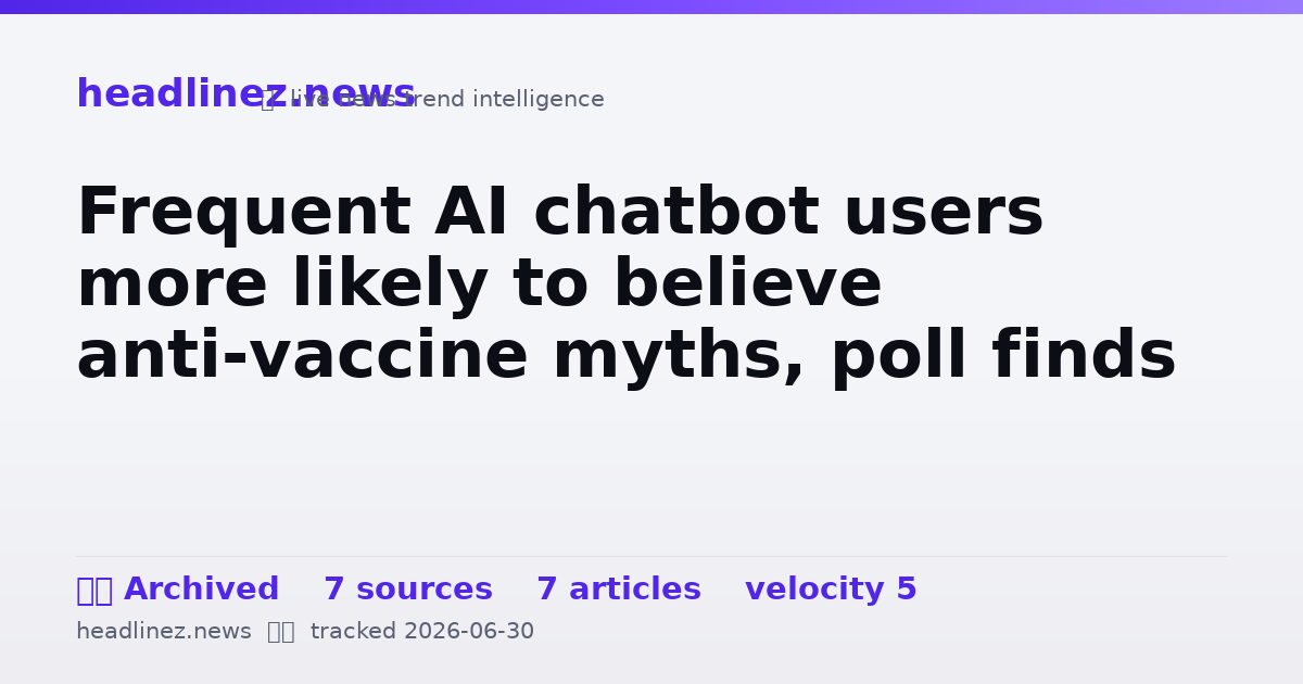 Visual summary for Frequent AI chatbot users more likely to believe anti-vaccine myths, poll finds
