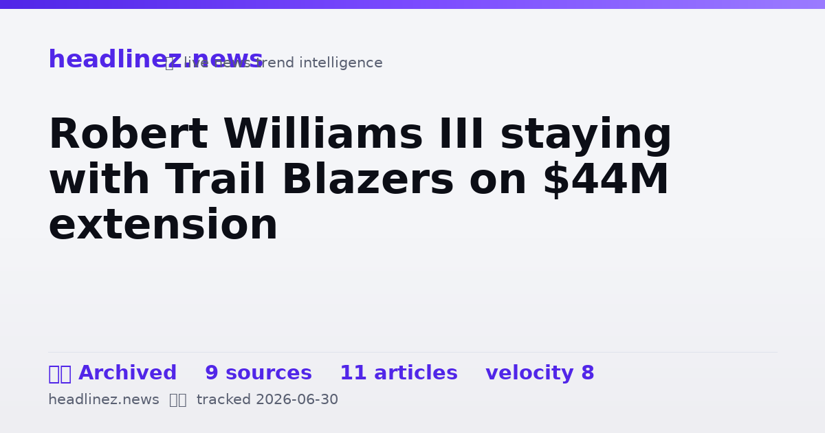 Visual summary for Robert Williams III staying with Trail Blazers on $44M extension