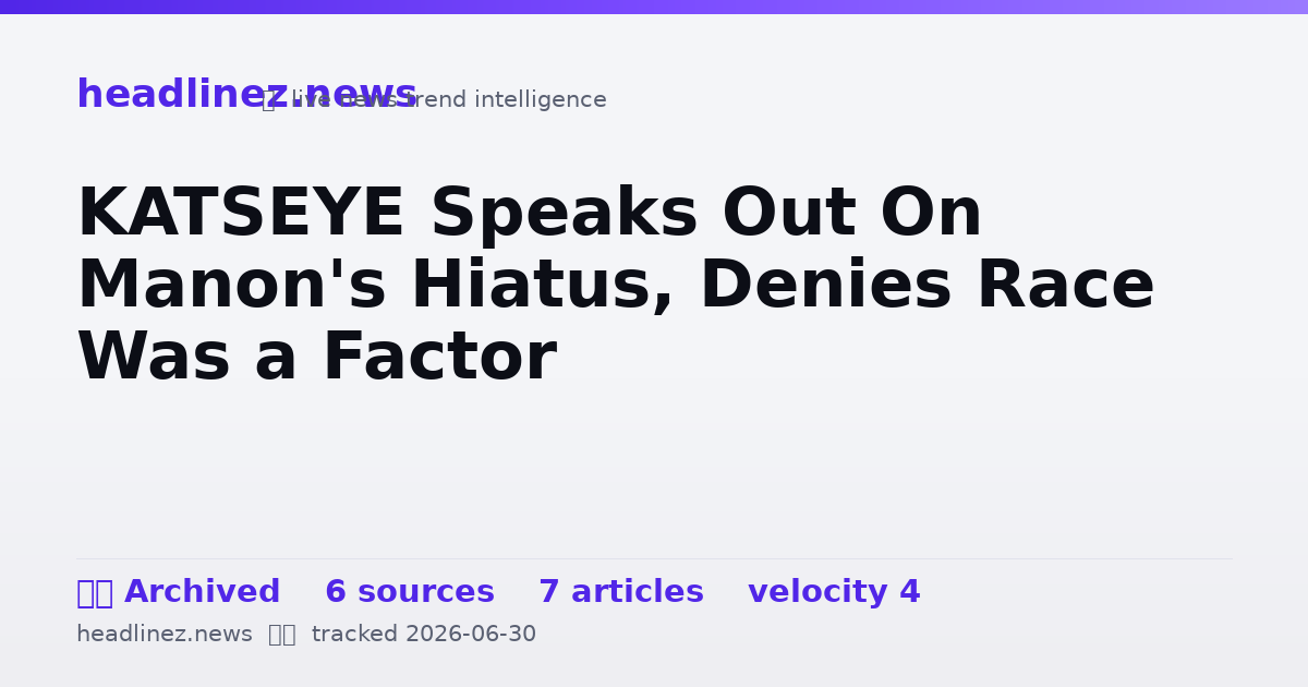 Visual summary for KATSEYE Speaks Out On Manon's Hiatus, Denies Race Was a Factor