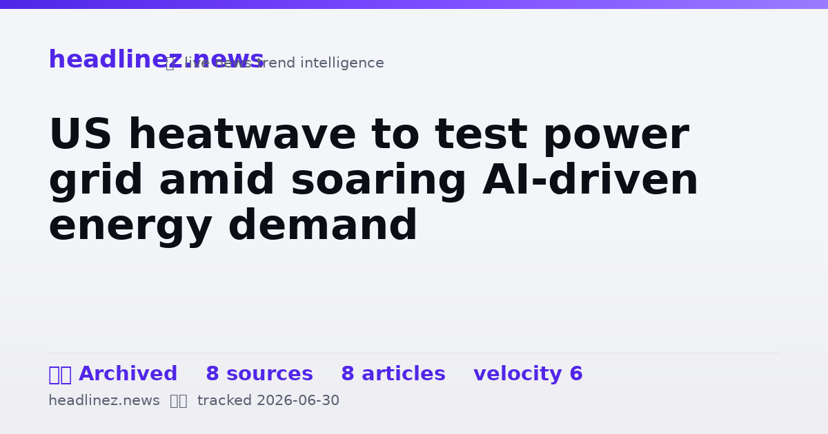 Visual summary for US heatwave to test power grid amid soaring AI-driven energy demand