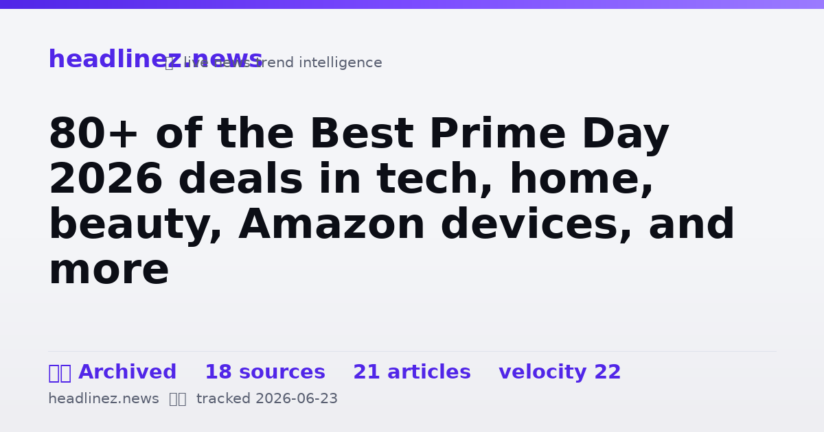 Visual summary for 80+ of the Best Prime Day 2026 deals in tech, home, beauty, Amazon devices, and more