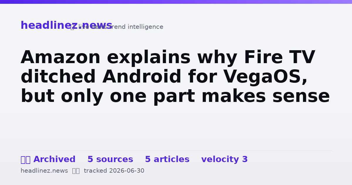 Visual summary for Amazon explains why Fire TV ditched Android for VegaOS, but only one part makes sense
