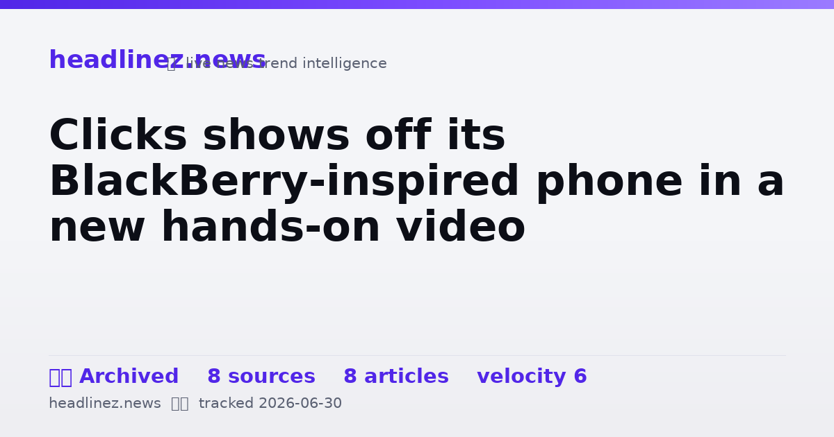 Visual summary for Clicks shows off its BlackBerry-inspired phone in a new hands-on video