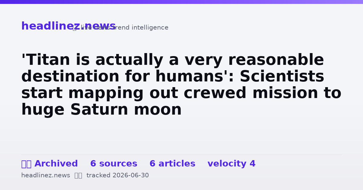 Visual summary for 'Titan is actually a very reasonable destination for humans': Scientists start mapping out crewed mission to huge Saturn moon