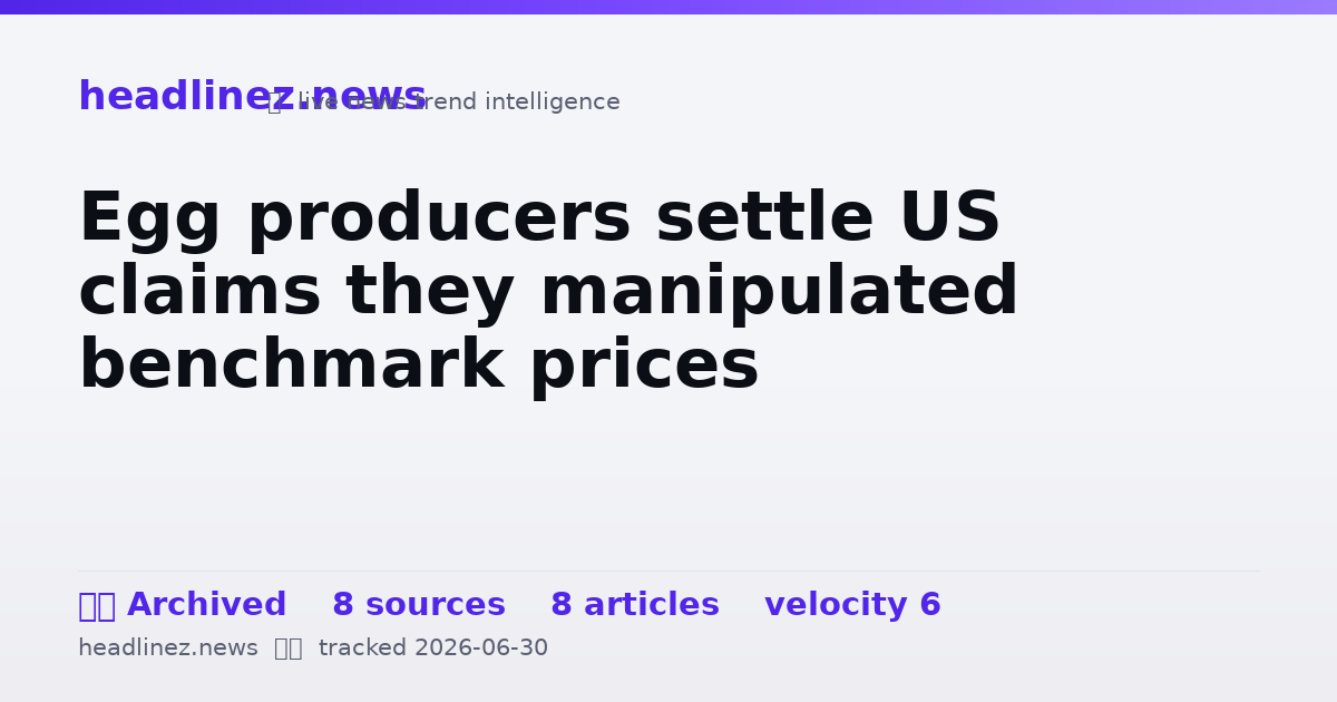 Visual summary for Egg producers settle US claims they manipulated benchmark prices