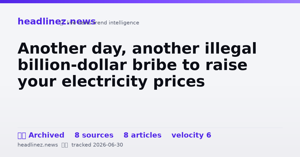 Visual summary for Another day, another illegal billion-dollar bribe to raise your electricity prices