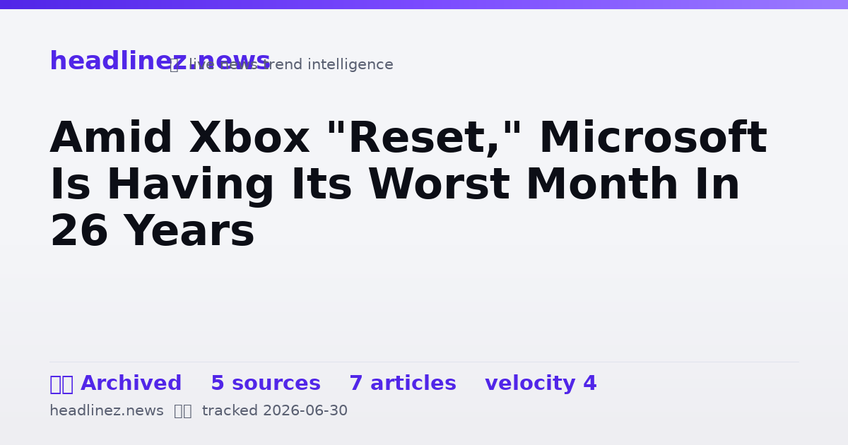 Visual summary for Amid Xbox "Reset," Microsoft Is Having Its Worst Month In 26 Years