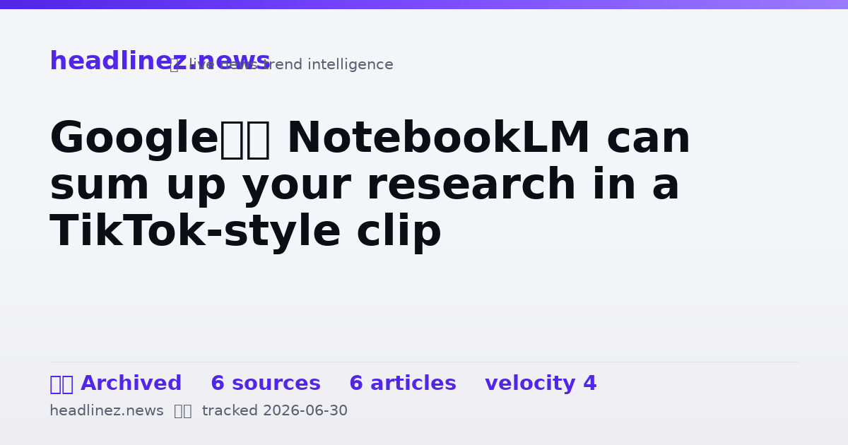 Visual summary for Google’s NotebookLM can sum up your research in a TikTok-style clip