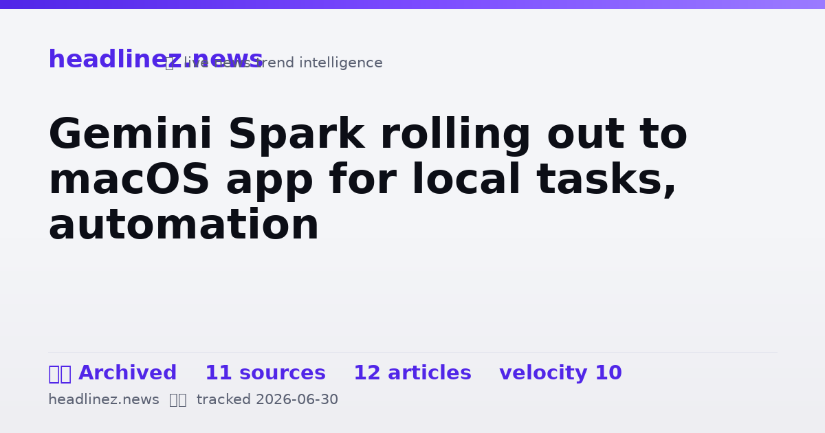 Visual summary for Gemini Spark rolling out to macOS app for local tasks, automation