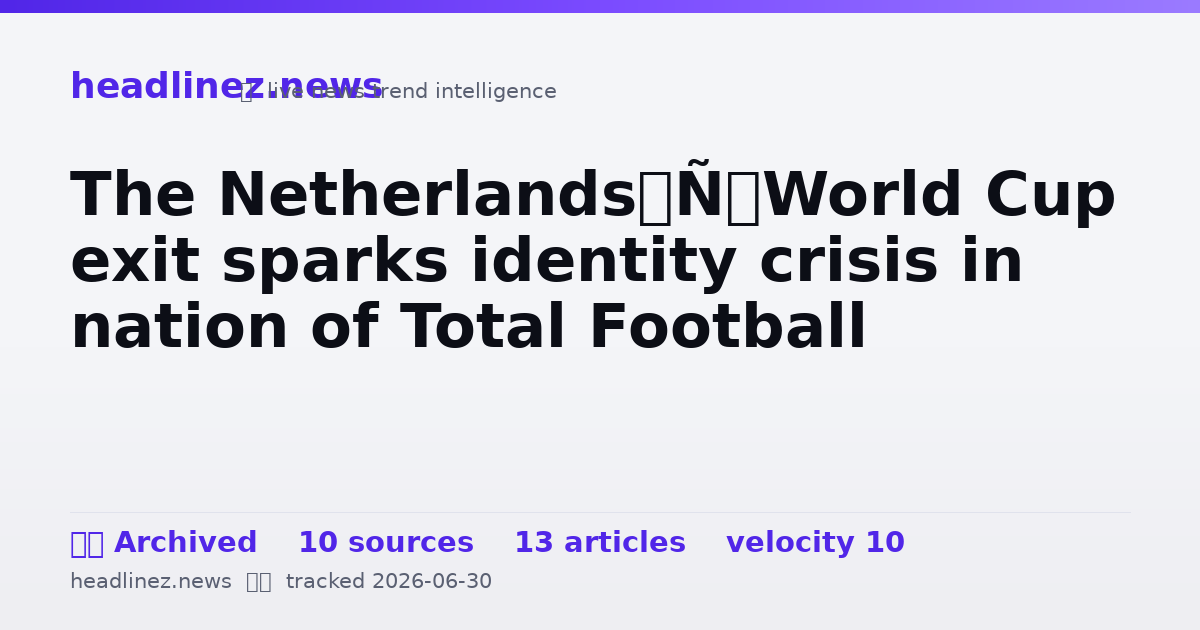 Visual summary for The Netherlands’ World Cup exit sparks identity crisis in nation of Total Football