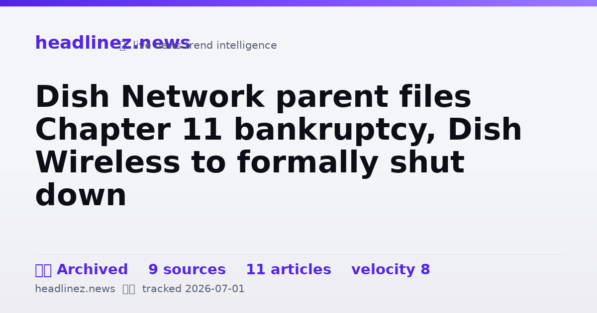 Visual summary for Dish Network parent files Chapter 11 bankruptcy, Dish Wireless to formally shut down