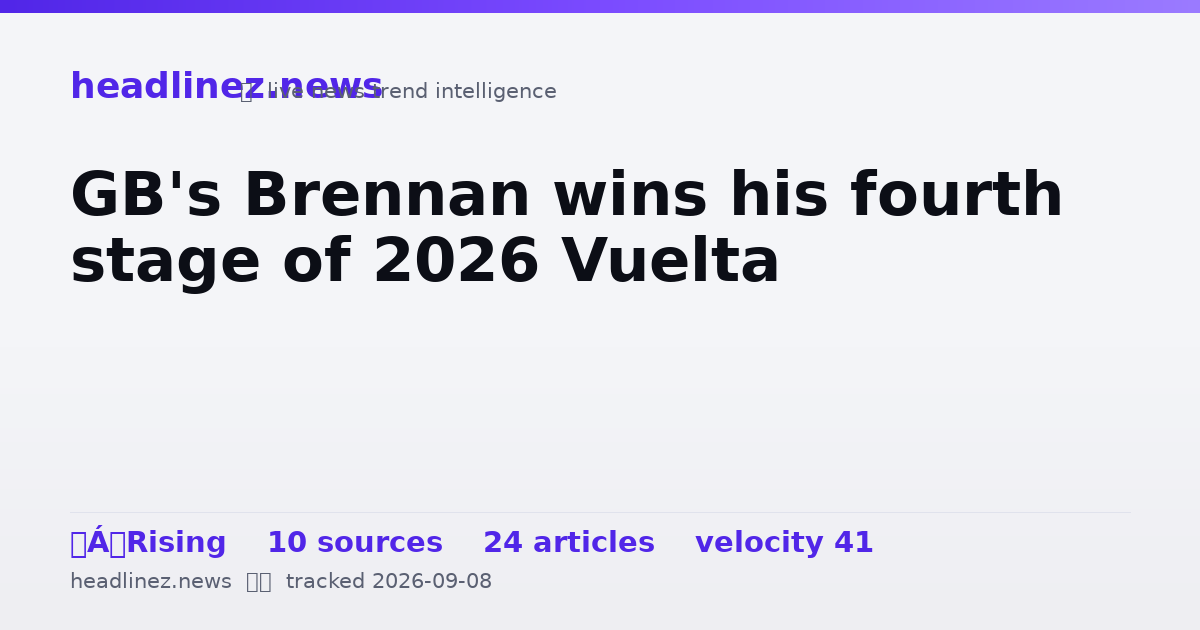 Visual summary for GB's Brennan wins his fourth stage of 2026 Vuelta