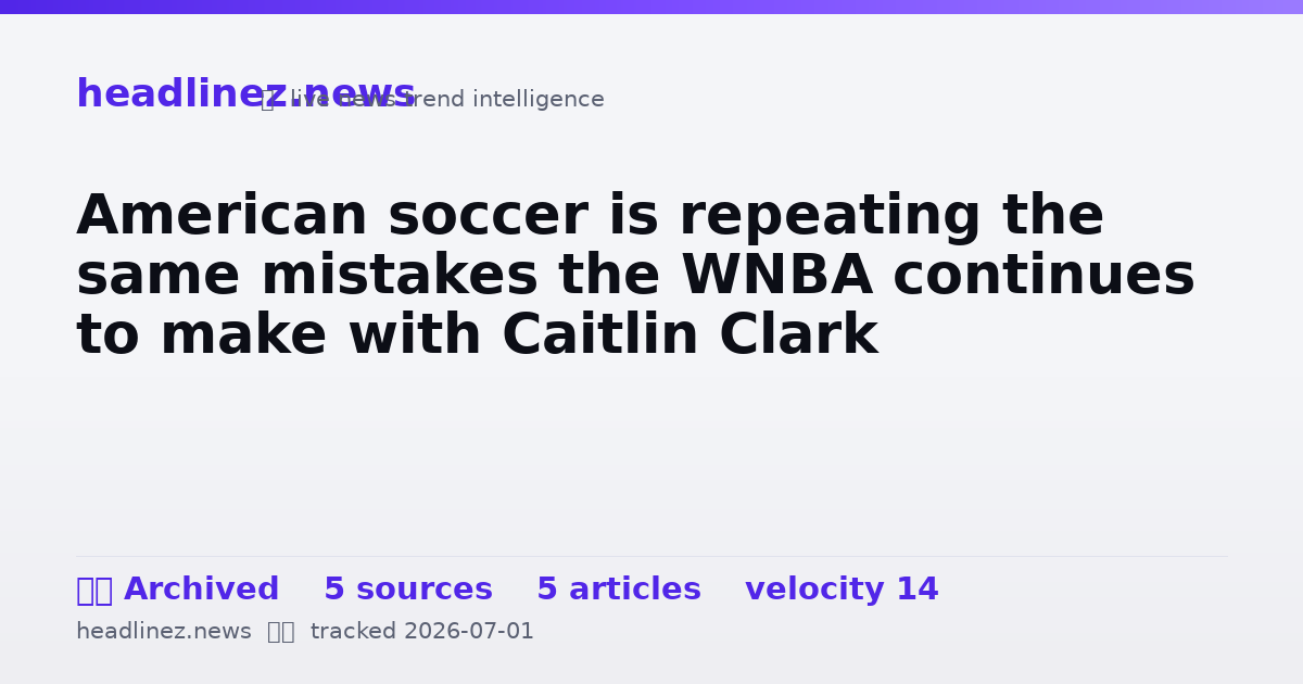 Visual summary for American soccer is repeating the same mistakes the WNBA continues to make with Caitlin Clark
