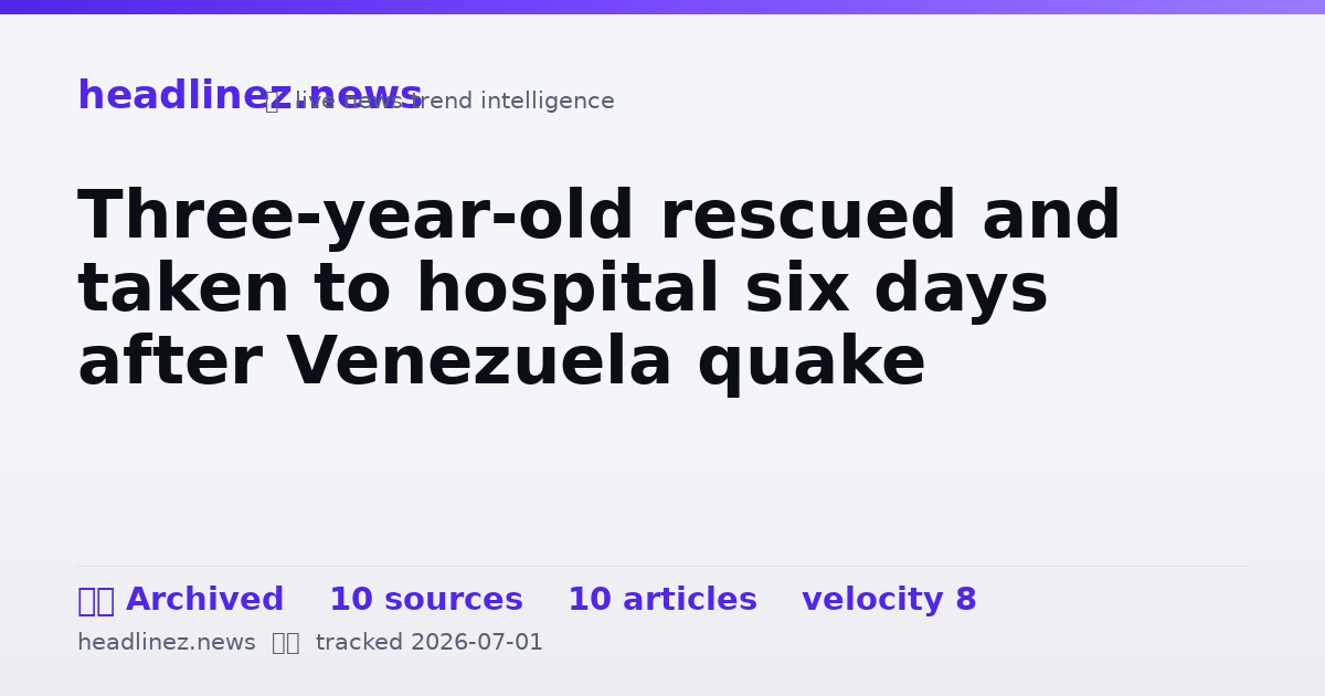 Visual summary for Three-year-old rescued and taken to hospital six days after Venezuela quake