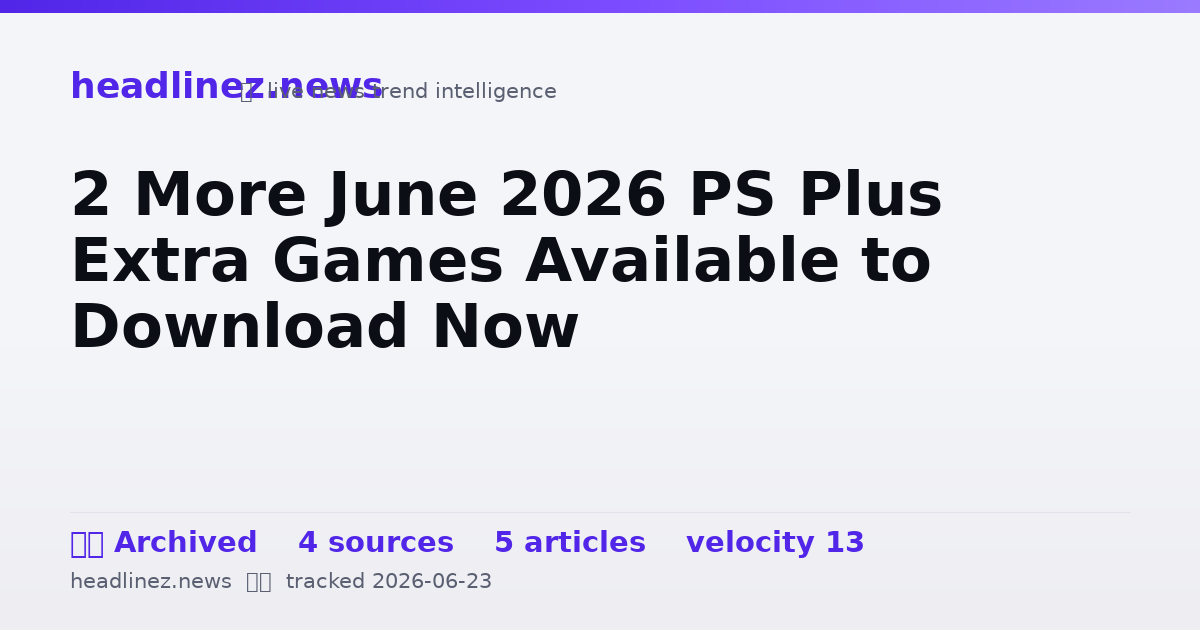 Visual summary for 2 More June 2026 PS Plus Extra Games Available to Download Now