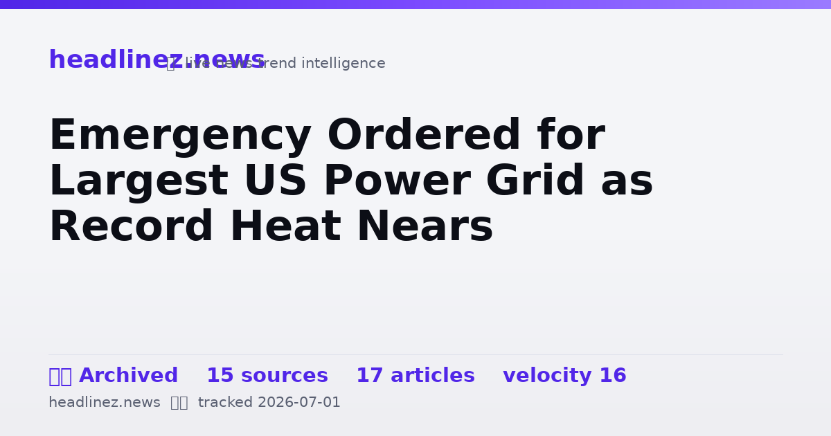 Visual summary for Emergency Ordered for Largest US Power Grid as Record Heat Nears