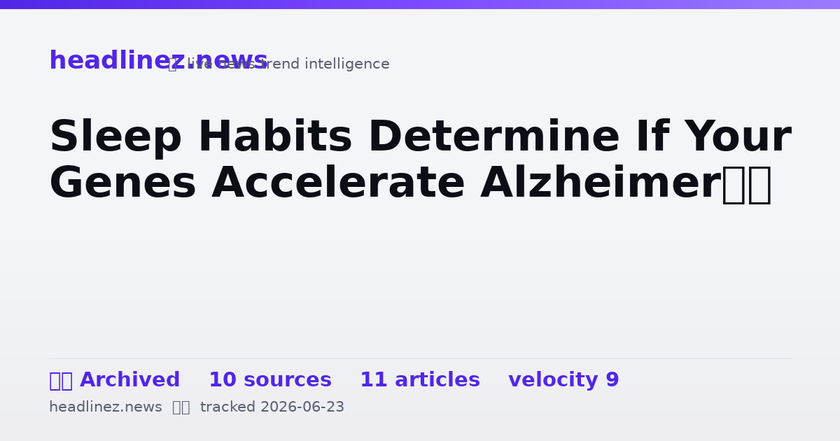 Visual summary for Sleep Habits Determine If Your Genes Accelerate Alzheimer’s
