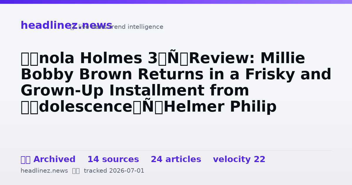 Visual summary for ‘Enola Holmes 3’ Review: Millie Bobby Brown Returns in a Frisky and Grown-Up Installment from ‘Adolescence’ Helmer Philip Barantini