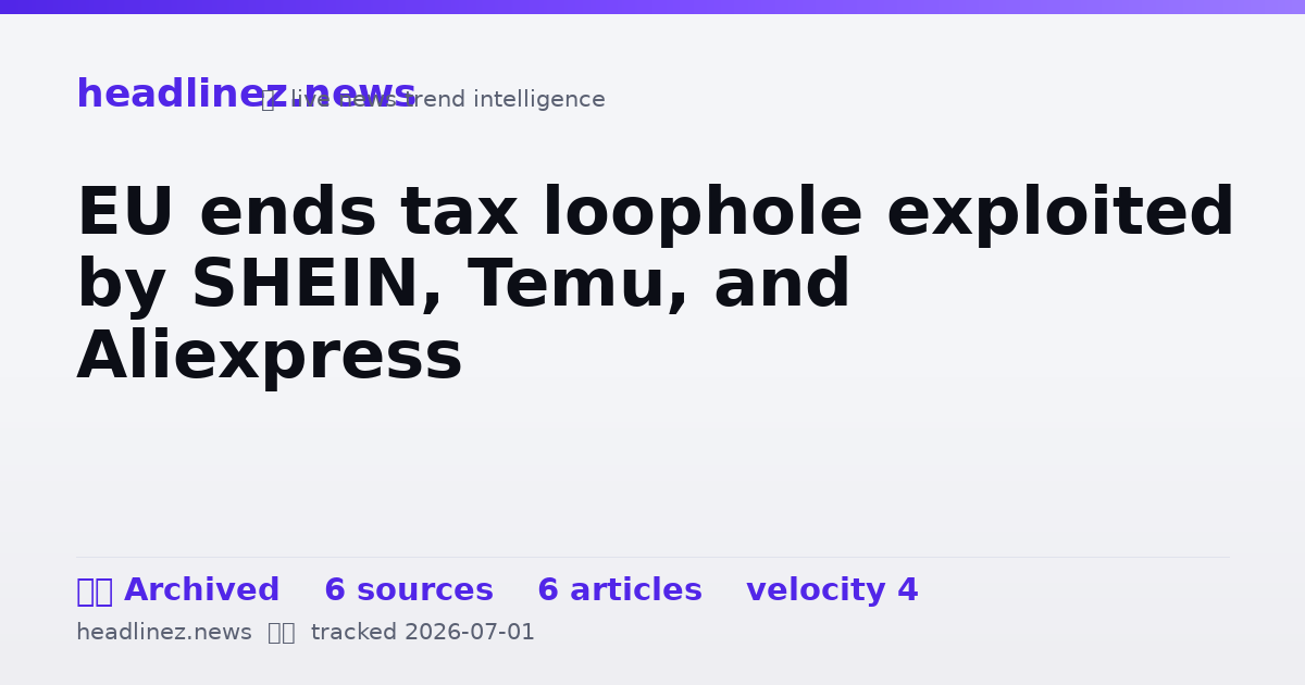 Visual summary for EU ends tax loophole exploited by SHEIN, Temu, and Aliexpress