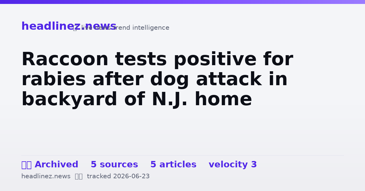 Visual summary for Raccoon tests positive for rabies after dog attack in backyard of N.J. home