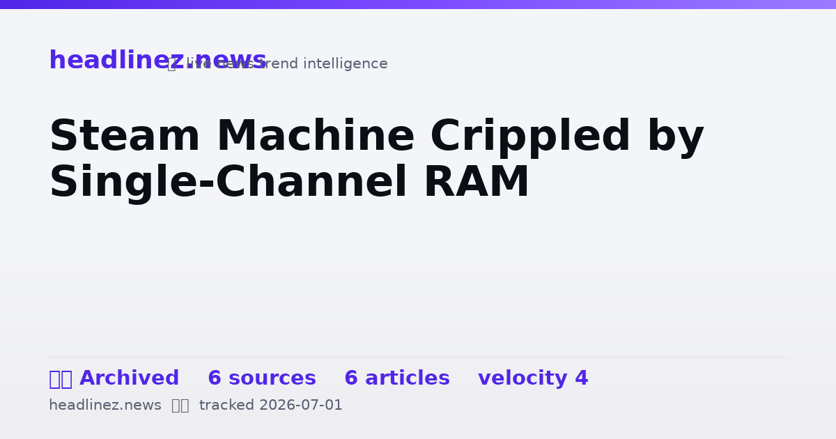 Visual summary for Steam Machine Crippled by Single-Channel RAM