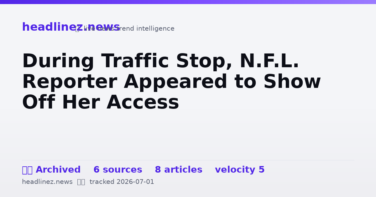 Visual summary for During Traffic Stop, N.F.L. Reporter Appeared to Show Off Her Access