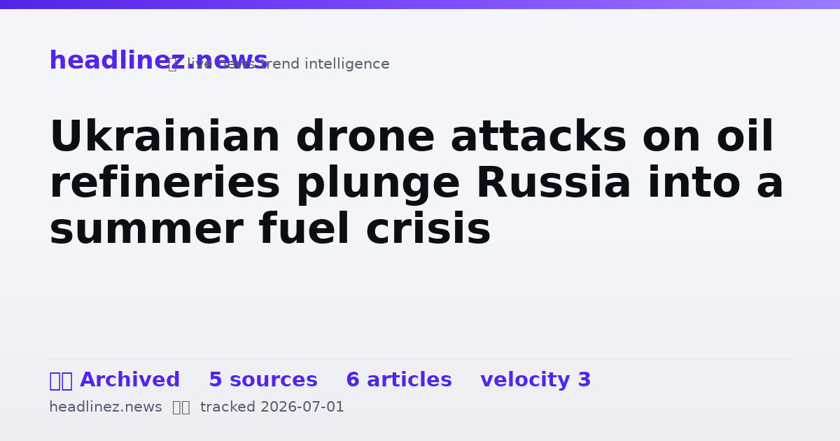 Visual summary for Ukrainian drone attacks on oil refineries plunge Russia into a summer fuel crisis