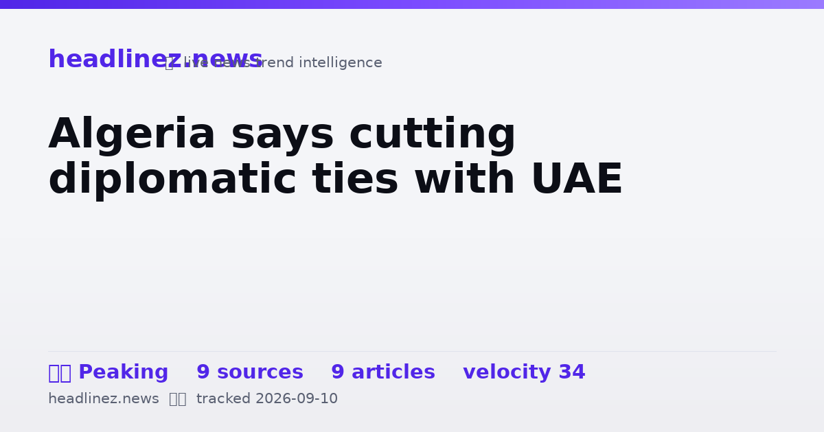Visual summary for Algeria says cutting diplomatic ties with UAE