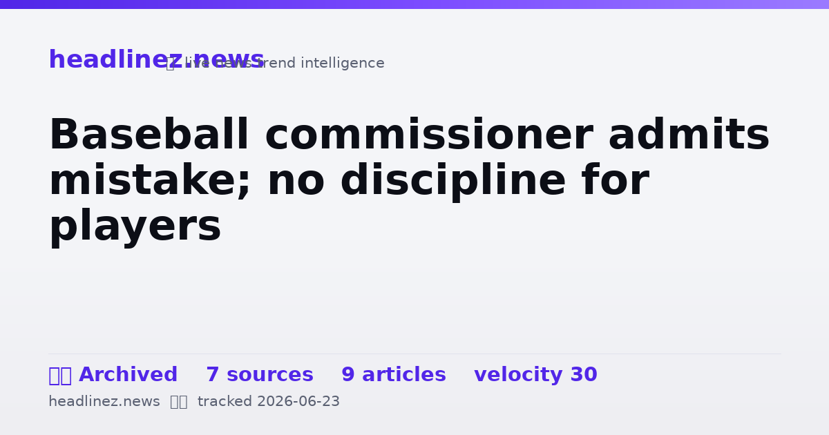 Visual summary for Baseball commissioner admits mistake; no discipline for players
