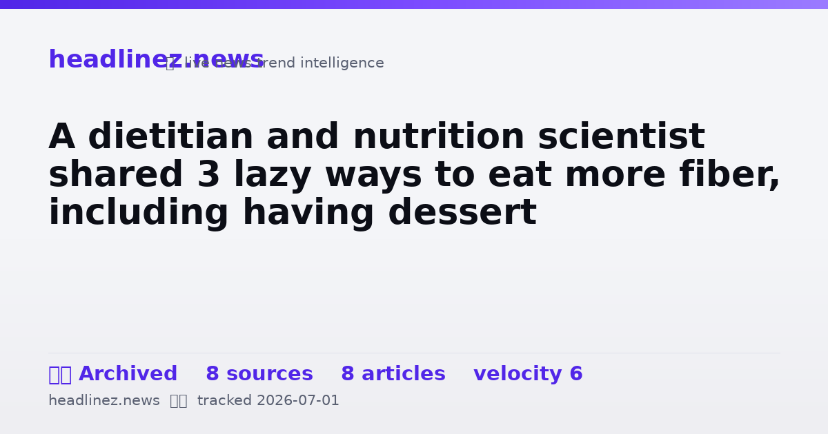 Visual summary for A dietitian and nutrition scientist shared 3 lazy ways to eat more fiber, including having dessert