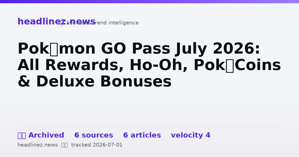 Visual summary for Pokémon GO Pass July 2026: All Rewards, Ho-Oh, PokéCoins & Deluxe Bonuses
