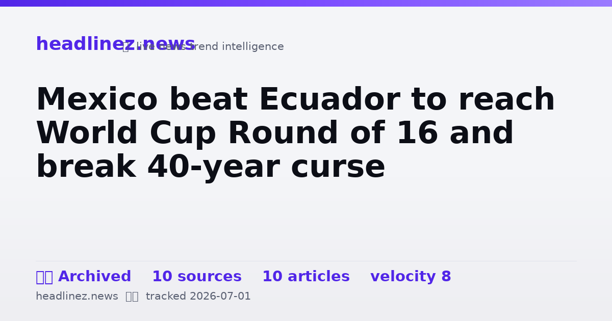 Visual summary for Mexico beat Ecuador to reach World Cup Round of 16 and break 40-year curse