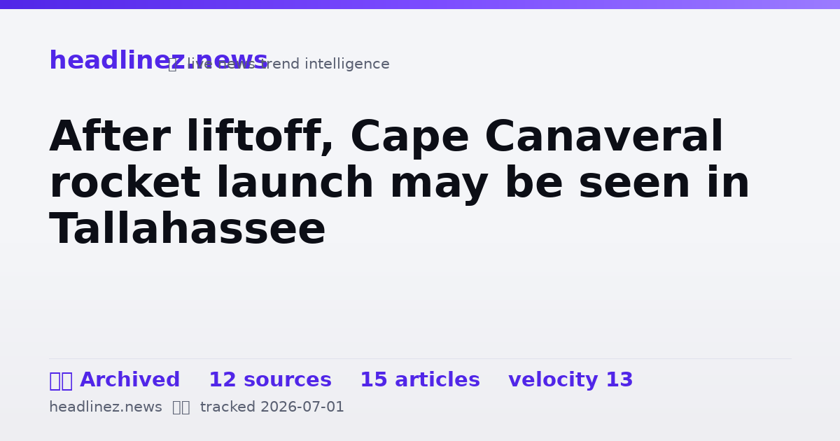 Visual summary for After liftoff, Cape Canaveral rocket launch may be seen in Tallahassee