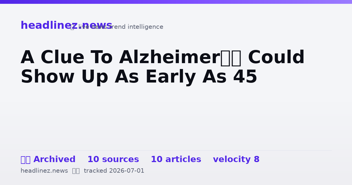 Visual summary for A Clue To Alzheimer’s Could Show Up As Early As 45