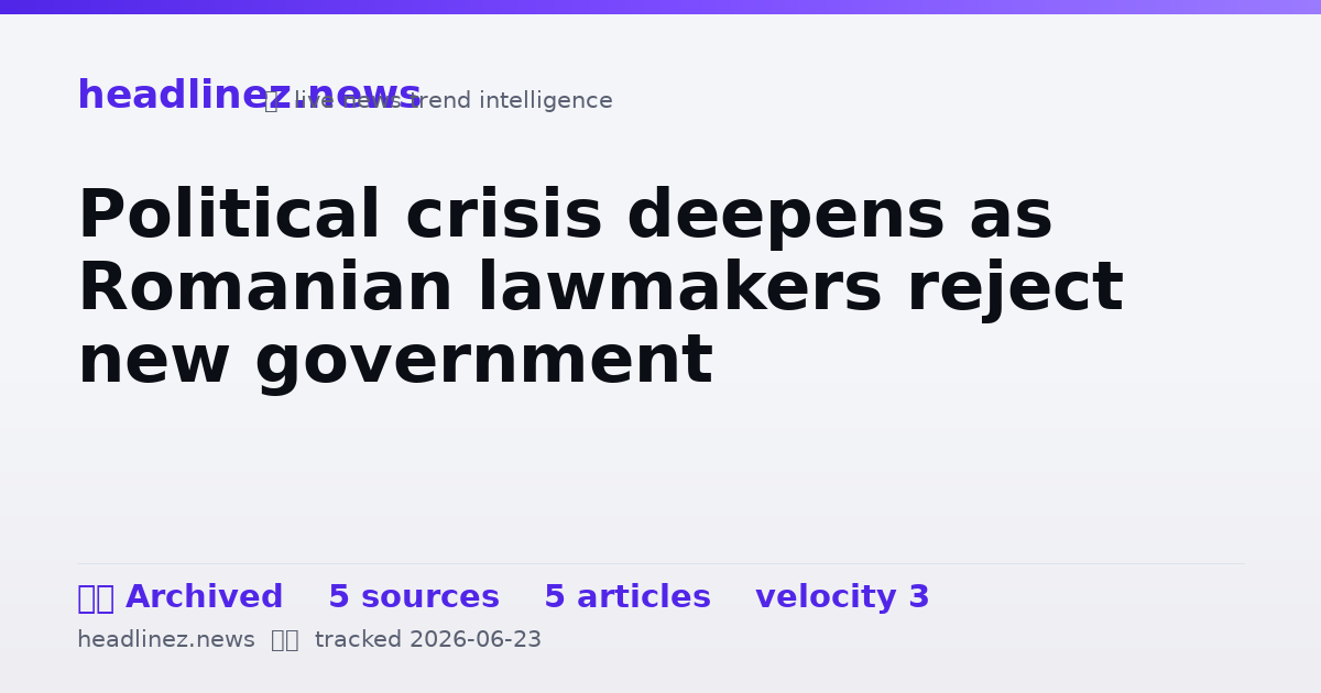Visual summary for Political crisis deepens as Romanian lawmakers reject new government
