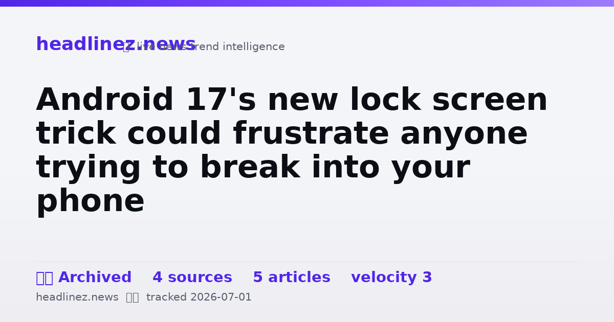 Visual summary for Android 17's new lock screen trick could frustrate anyone trying to break into your phone