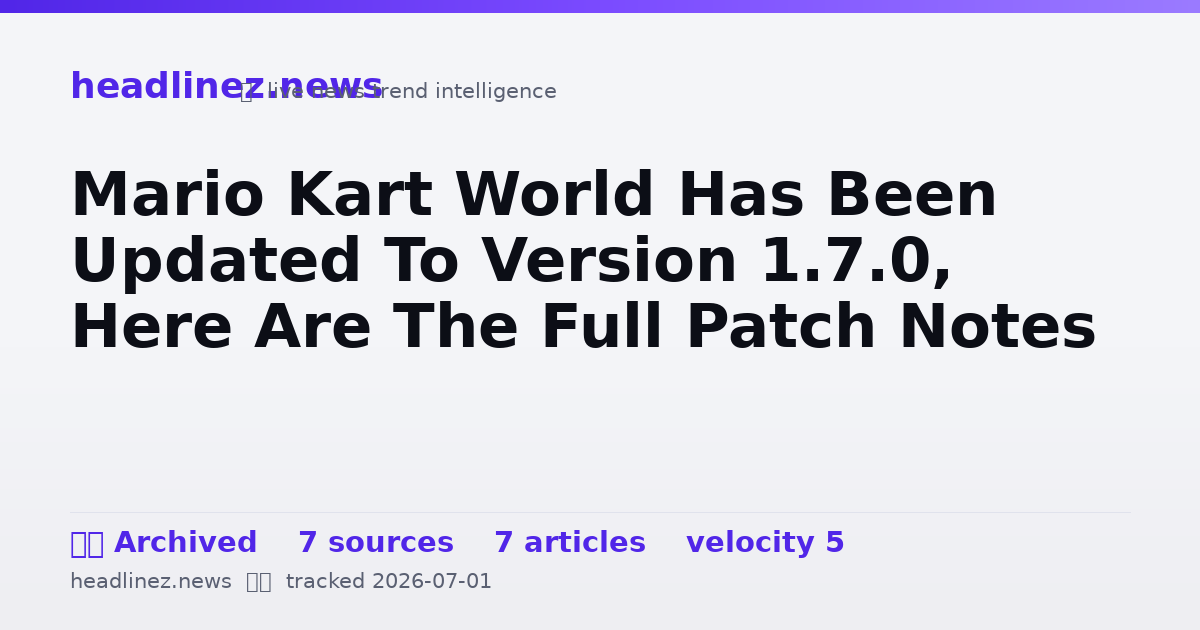 Visual summary for Mario Kart World Has Been Updated To Version 1.7.0, Here Are The Full Patch Notes