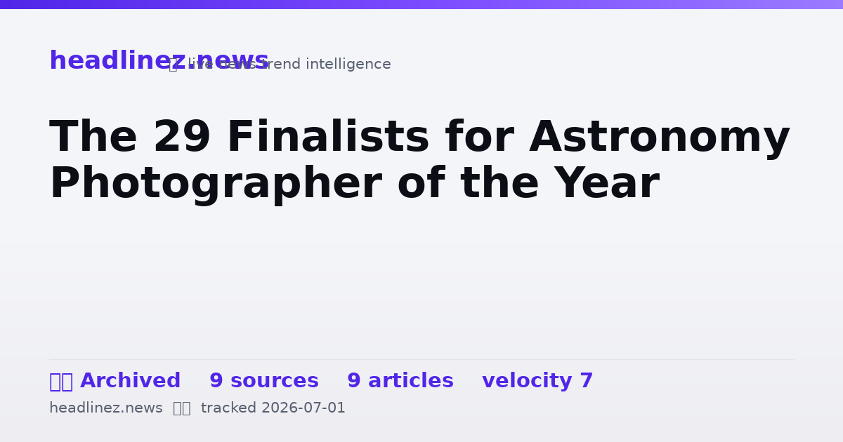 Visual summary for The 29 Finalists for Astronomy Photographer of the Year
