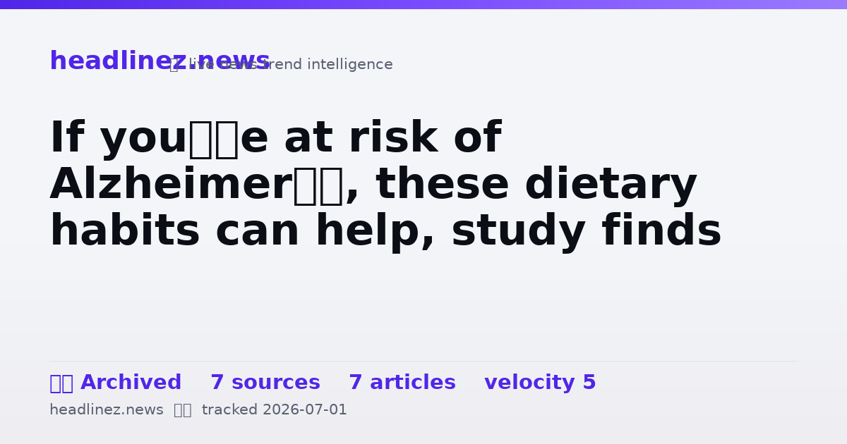 Visual summary for If you’re at risk of Alzheimer’s, these dietary habits can help, study finds