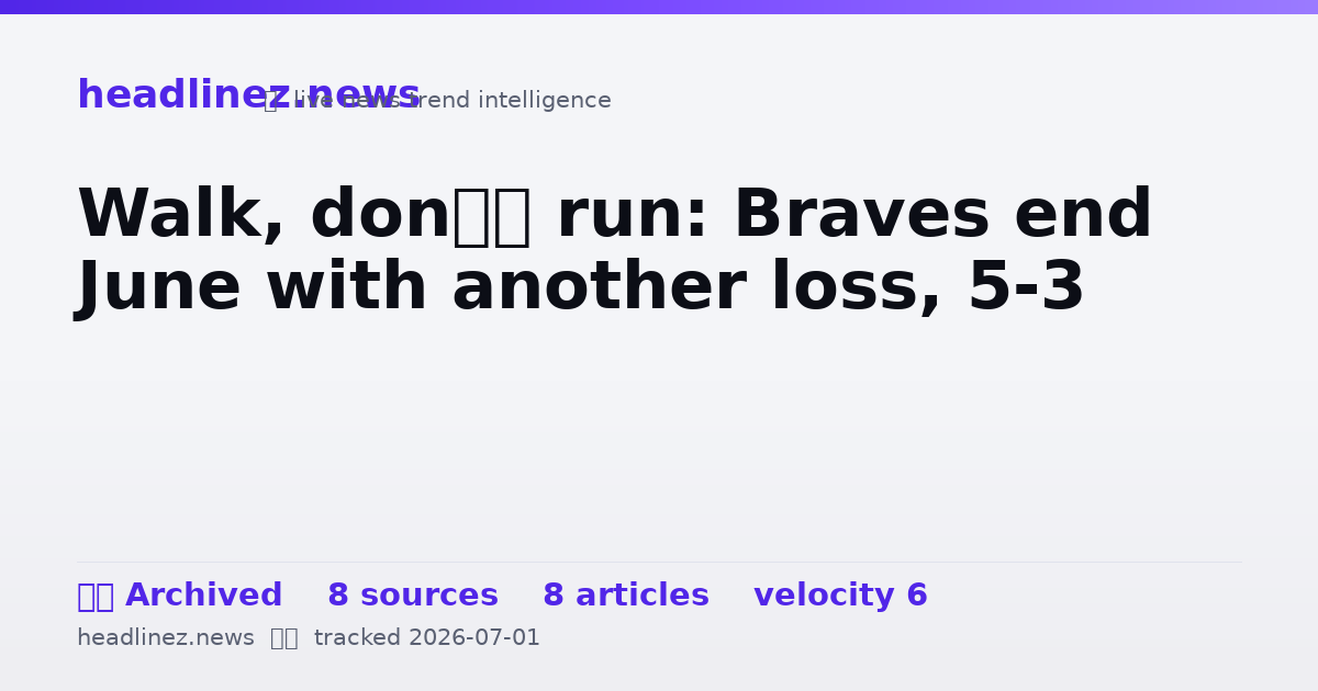 Visual summary for Walk, don’t run: Braves end June with another loss, 5-3