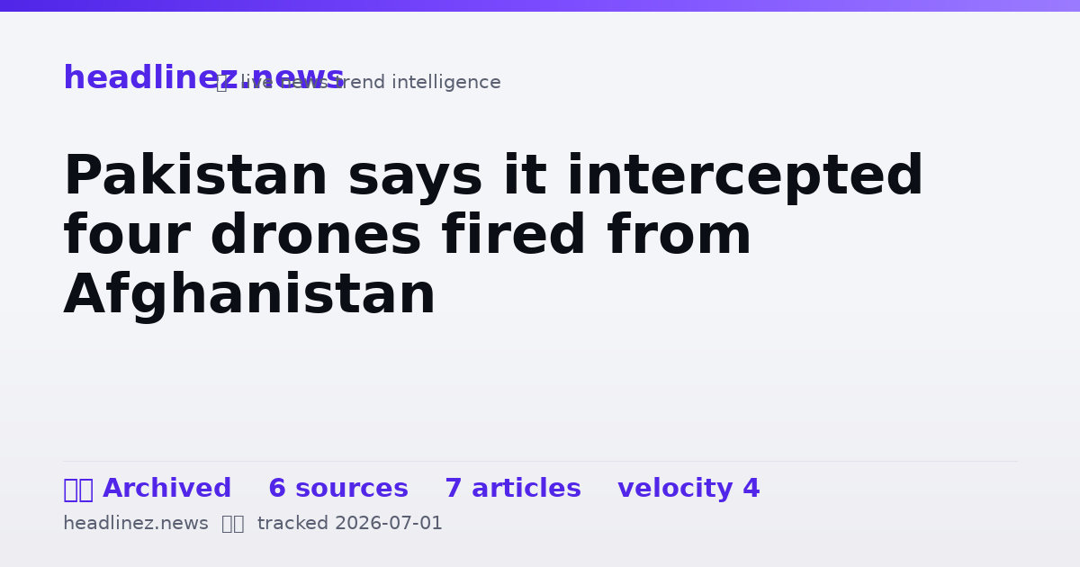 Visual summary for Pakistan says it intercepted four drones fired from Afghanistan