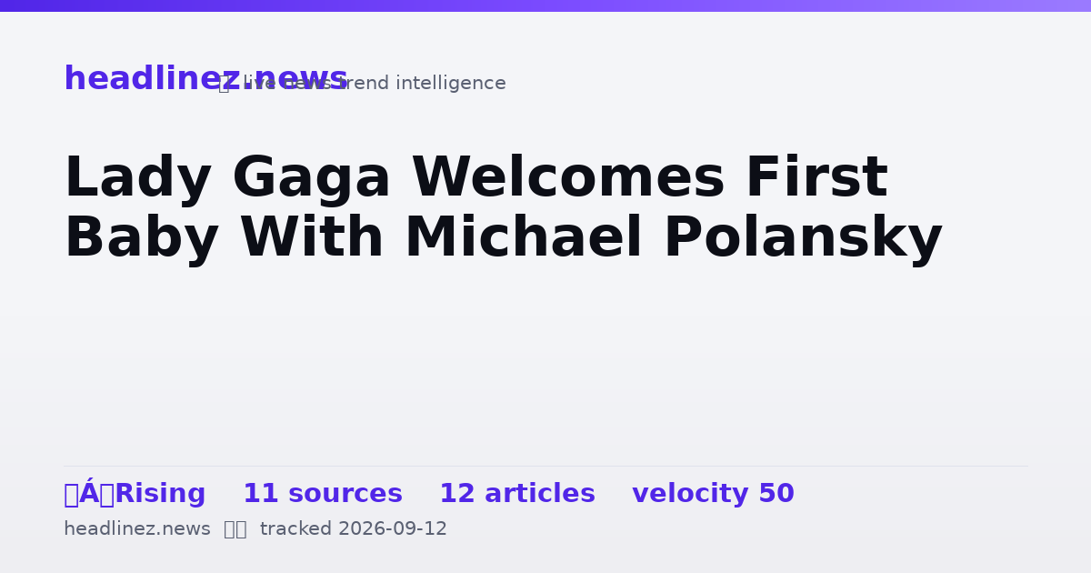 Visual summary for Lady Gaga Welcomes First Baby With Michael Polansky